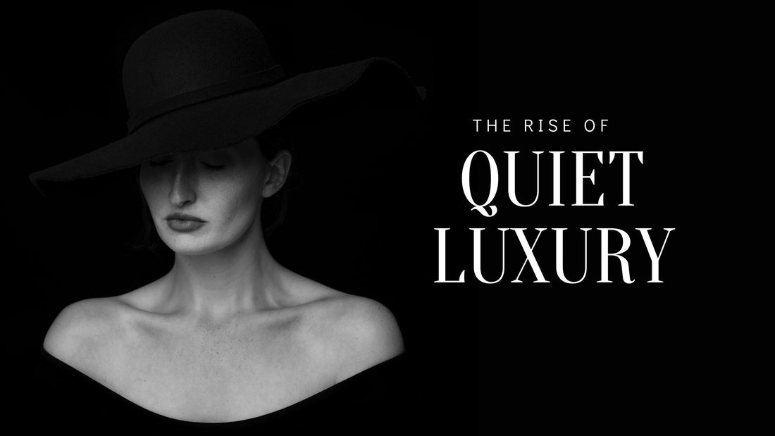 The Rise of Quiet Luxury